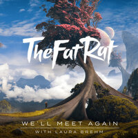 TheFatRat feat. Laura Brehm - We'll Meet Again