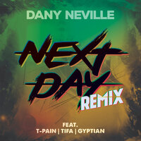 Dany Neville feat. T-Pain & Gyptian & Tifa - Next Day (Remix)