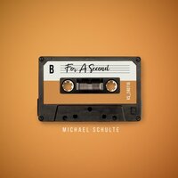 Michael Schulte - For a Second
