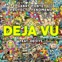 Gabry Ponte & Proyecto Fenomeno feat. Deivys - Déjà Vu