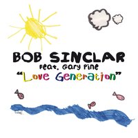 Bob Sinclar feat. Gary Pine - Love Generation