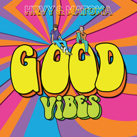 HRVY & Matoma - Good Vibes