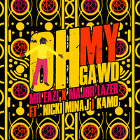 Major Lazer & Nicki Minaj feat. K4mo & Mr Eazi - Oh My Gawd