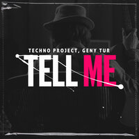 Techno Project & Geny Tur - Tell Me