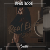KEAN DYSSO - Real Eyez (Payin' Top Dolla Remix)