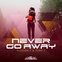 Stephan F & Tony T - Never Go Away (Radio Edit)
