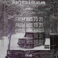 KEAN DYSSO & BVLACLAVA - From 80s To 21