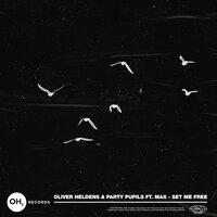 Oliver Heldens & Party Pupils feat. Max - Set Me Free