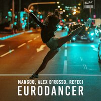 Mangoo - Eurodancer (Alex D'Rosso & Refeci Remake)