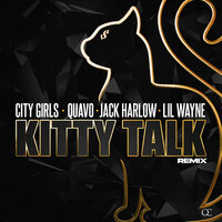 City Girls feat. Quavo & Lil Wayne feat. Jack Harlow - Kitty Talk (Remix)