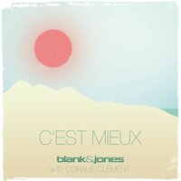 Blank & Jones feat. Coralie Clement - C'est mieux