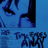 Two Feet - Time Fades Away