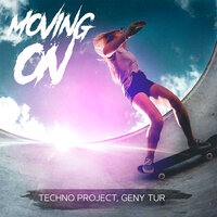 Techno Project & Geny Tur - Moving On