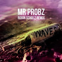 Mr. Probz - Waves (Robin Schulz Radio Edit)