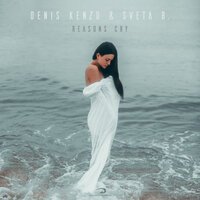 Denis Kenzo & Sveta B. - Reasons Cry (Original Mix)