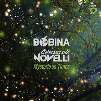 Bobina & Christina Novelli - Mysterious Times
