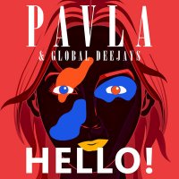 PAVLA & Global Deejays - Hello!