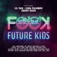 Future Kids & Snoop Dogg feat. Aloisi & Andrea Imberti & Avp & Barletta - Future Kids
