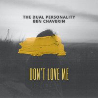 The Dual Personality feat. Ben Chaverin - Don't Love Me