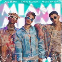 Lalo Ebratt feat. Mario Bautista & Austin Mahone - MIAMI
