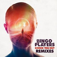 Bingo Players - Knock You Out