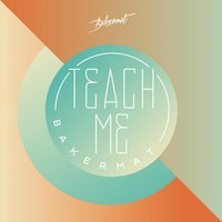 Bakermat - Teach Me (Radio Edit)