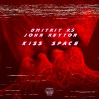 Dmitriy Rs & John Reyton - Kiss Space