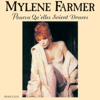 Mylene Farmer - Pourvu Qu'Elles Soint Douces