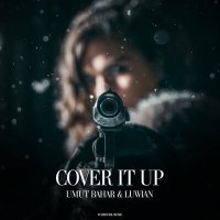 Umut Bahar & Luwian - Cover It Up