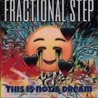 fractional step - This Is Not a Dream