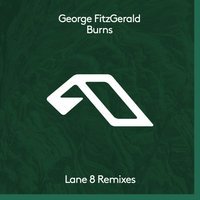 George Fitzgerald feat. Lane 8 - Burns (Lane 8 Club Mix)