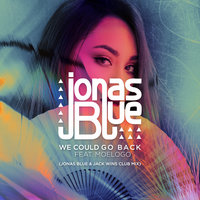 Jonas Blue feat. Moelogo - We Could Go Back (Jonas Blue & Jack Wins Club Mix)