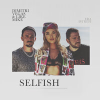 Dimitri Vegas & Like Mike feat. Era Istrefi - Selfish