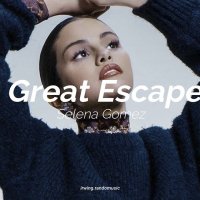Selena Gomez - Great Escape