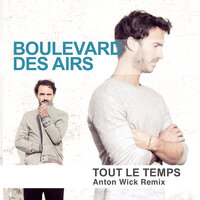 Boulevard des Airs - Tout le temps (Anton Wick Remix)