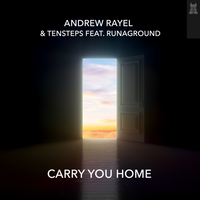 Andrew Rayel & Tensteps feat. RUNAGROUND - Carry You Home