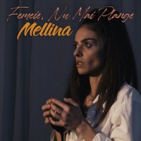 Mellina - Femeie, Nu Mai Plange
