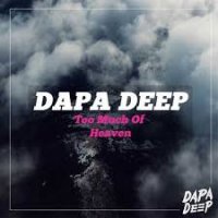 Dapa Deep - Too Much Of Heaven (Remix)