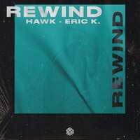 Hawk & Eric K. - Rewind