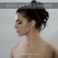 Francesca Miccoli - Solo Un Po D'amore