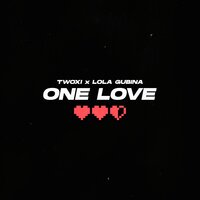 Twoxi & Lola Gubina - One Love