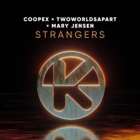 Coopex & TwoWorldsApart feat. Mary Jensen - Strangers