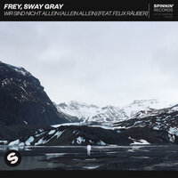 FREY feat. Sway Gray & Felix Räuber - Wir Sind Nicht Allein (Allein Allein)