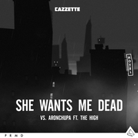 Cazzette feat. The High & AronChupa - She Wants Me Dead
