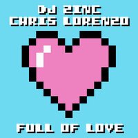 Chris Lorenzo feat. DJ Zinc - Full of Love