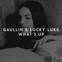 Gaullin feat. Lucky Luke - What's Up