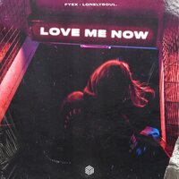 Fyex & lonelysoul - Love Me Now