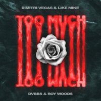 Dimitri Vegas & Like Mike & DVBBS feat. Roy Woods - Too Much