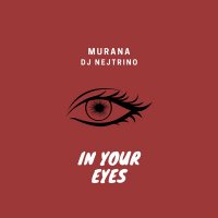 MURANA & DJ Nejtrino - In Your Eyes