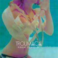 Troumaca - My Love